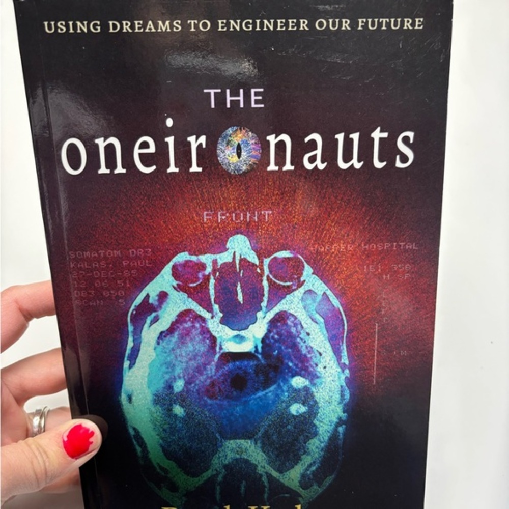 The Oneironauts:‎ Using dreams to engineer our future Paperback by Paul Kalas